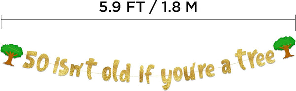 50 Isn’t Old If You’re A Tree Gold Glitter Banner