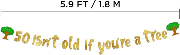 50 Isn’t Old If You’re A Tree Gold Glitter Banner