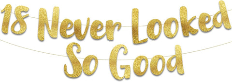 18 Never Looked So Good Gold Glitter Banner