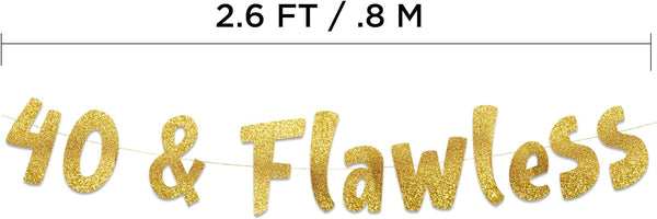 40 & Flawless Gold Glitter Banner - 40th Birthday and Anniversary Party Decorations