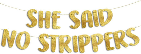 She Said No Strippers Gold Glitter Banner