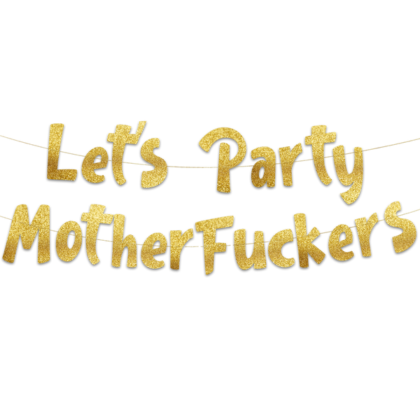 Let's Party Mofos Glitter Banner - Funny Bachelorette, Birthday, Bachelor Decorations - 21st - 30th - 40th - 50th Birthday
