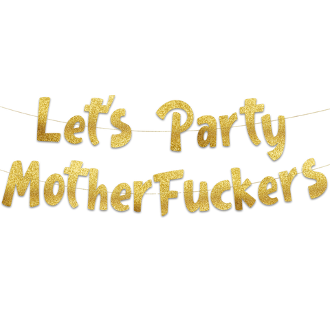 Let's Party Mofos Glitter Banner - Funny Bachelorette, Birthday, Bachelor Decorations - 21st - 30th - 40th - 50th Birthday