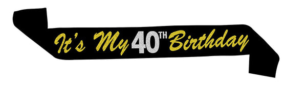 “It’s My 40th Birthday” Black and Gold Glitter Sash